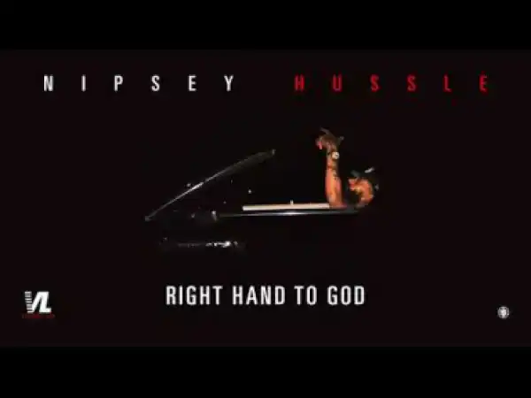 Nipsey Hussle - Right Hand 2 God
